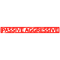 Passive Aggressive Stamp